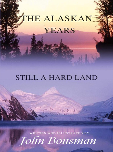 The Alaskan Years: Still a Hard Land
